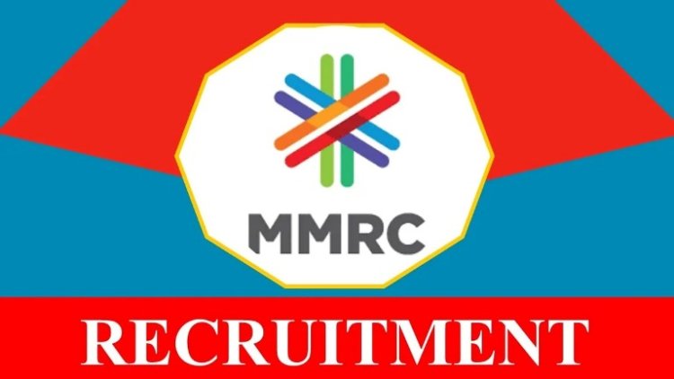 MMRC में रोजगार के अवसर 22 पदों पर भर्ती