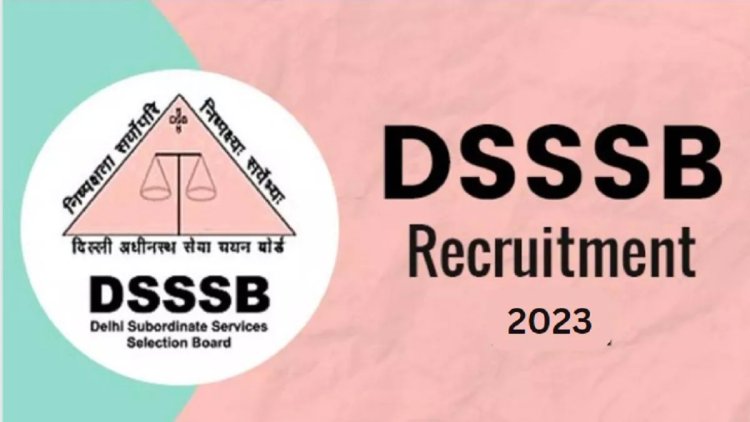 DSSSB में निकली भर्ती 1841 पद