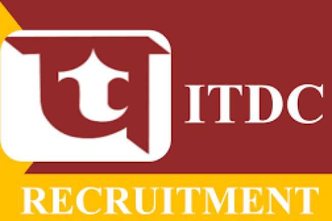 आईटीडीसी में नौकरी हेतु इच्छुक अभ्यार्थी करें आवेदन
